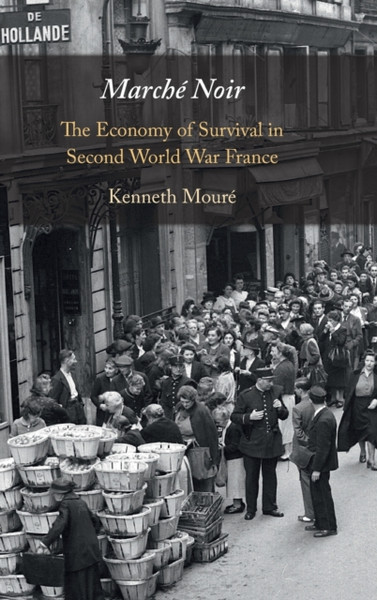 Marche Noir : The Economy of Survival in Second World War France