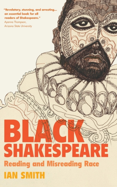 Black Shakespeare : Reading and Misreading Race