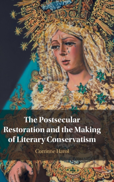 The Postsecular Restoration and the Making of Literary Conservatism