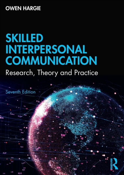 Skilled Interpersonal Communication : Research, Theory and Practice