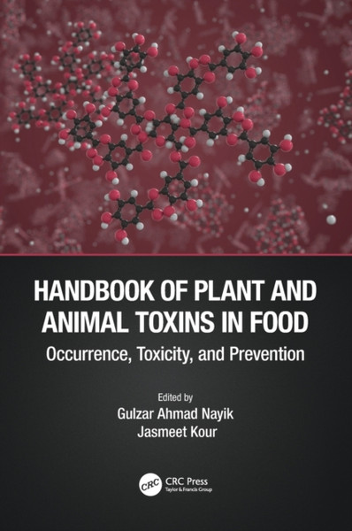 Handbook of Plant and Animal Toxins in Food : Occurrence, Toxicity, and Prevention