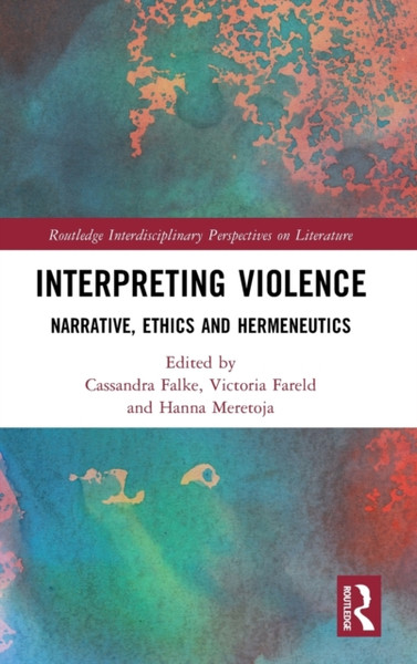 Interpreting Violence : Narrative, Ethics and Hermeneutics
