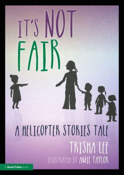 It's Not Fair : A Helicopter Stories Tale