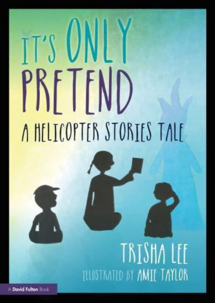 It's Only Pretend : A Helicopter Stories Tale