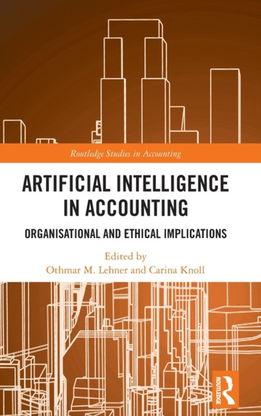 Artificial Intelligence in Accounting : Organisational and Ethical Implications