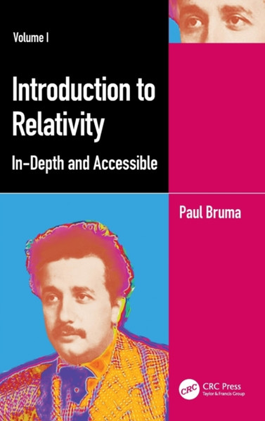 Introduction to Relativity Volume I : In-Depth and Accessible