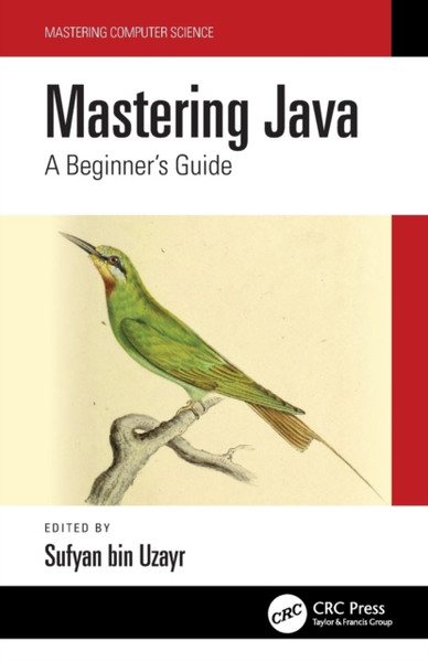 Mastering Java : A Beginner's Guide