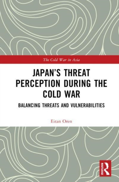 Japan's Threat Perception during the Cold War : A Psychological Account