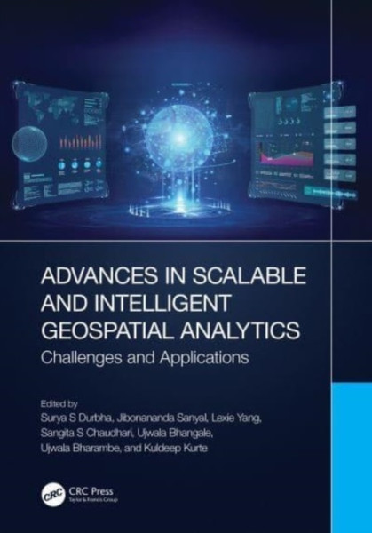 Advances in Scalable and Intelligent Geospatial Analytics : Challenges and Applications