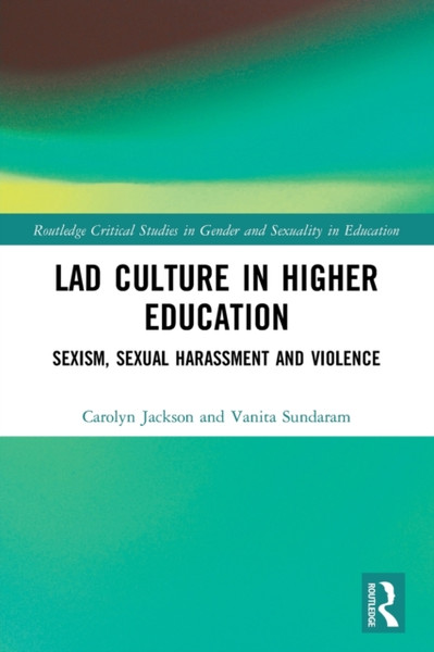 Lad Culture in Higher Education : Sexism, Sexual Harassment and Violence