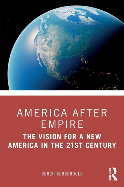 America after Empire : The Vision for a New America in the 21st Century
