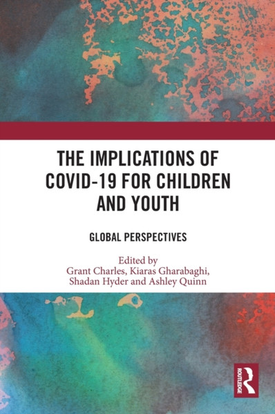 The Implications of COVID-19 for Children and Youth : Global Perspectives