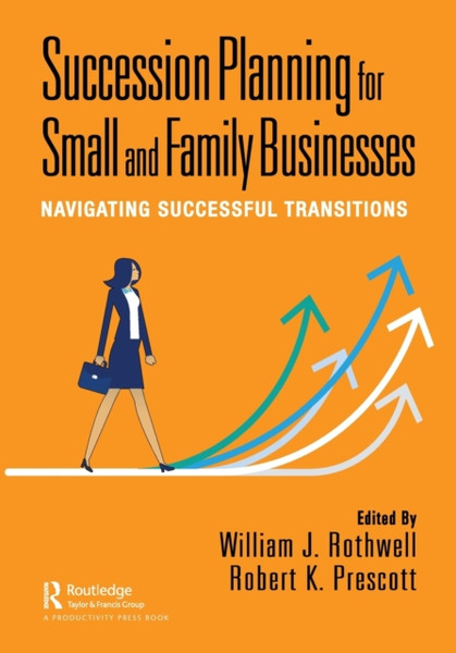 Succession Planning for Small and Family Businesses : Navigating Successful Transitions