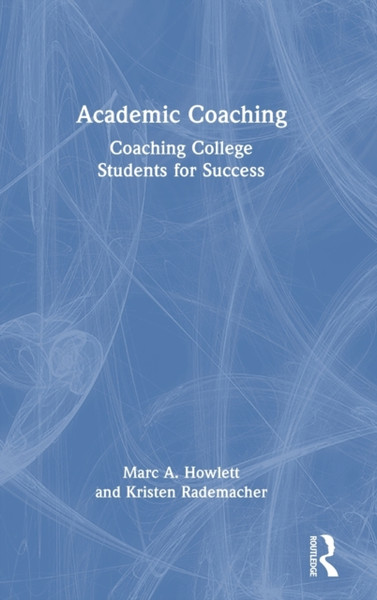 Academic Coaching : Coaching College Students for Success