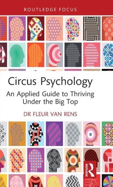Circus Psychology : An Applied Guide to Thriving Under the Big Top