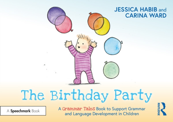 The Birthday Party : A Grammar Tales Book to Support Grammar and Language Development in Children