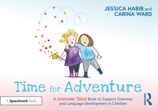 Time for Adventure: A Grammar Tales Book to Support Grammar and Language Development in Children : A Grammar Tales Book to Support Grammar and Language Development in Children