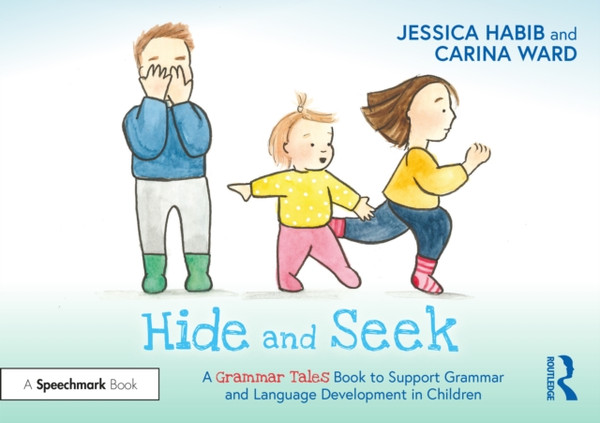 Hide and Seek: A Grammar Tales Book to Support Grammar and Language Development in Children : A Grammar Tales Book to Support Grammar and Language Development in Children