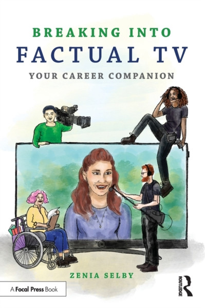 Breaking into Factual TV : Your Career Companion