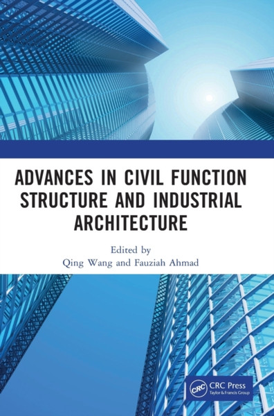 Advances in Civil Function Structure and Industrial Architecture : Proceedings of the 5th International Conference on Civil Function Structure and Industrial Architecture (CFSIA 2022), Harbin, China, 21-23 January 2022