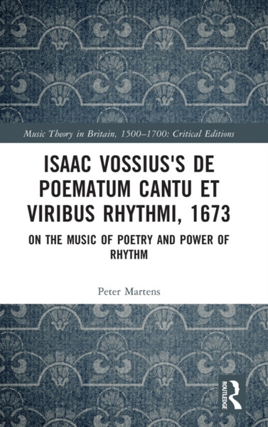 Isaac Vossius's De poematum cantu et viribus rhythmi, 1673 : On the Music of Poetry and Power of Rhythm