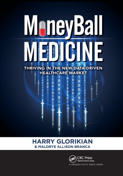 MoneyBall Medicine : Thriving in the New Data-Driven Healthcare Market