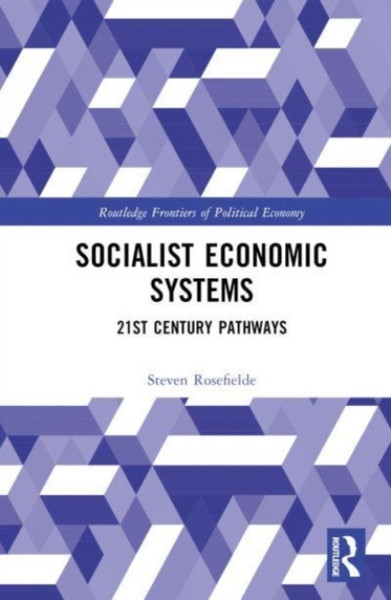 Socialist Economic Systems : 21st Century Pathways