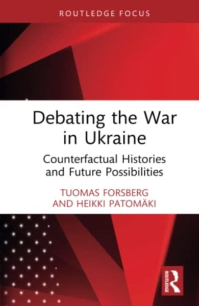 Debating the War in Ukraine : Counterfactual Histories and Future Possibilities