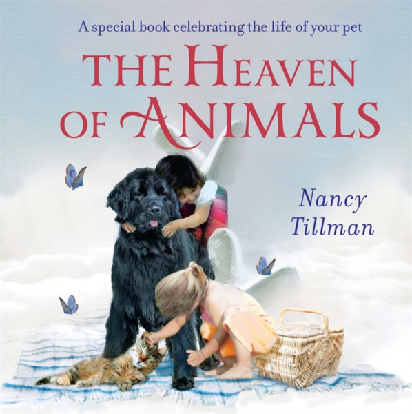 The Heaven of Animals : A special book celebrating the life of your pet