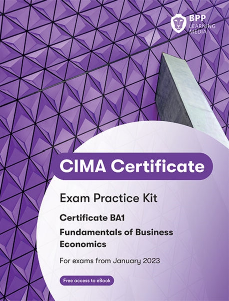 CIMA BA1 Fundamentals of Business Economics : Exam Practice Kit