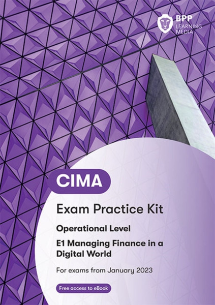 CIMA E1 Managing Finance in a Digital World : Exam Practice Kit