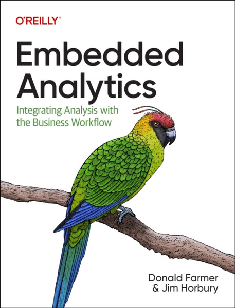 Embedded Analytics : Integrating Analysis with the Business Workflow