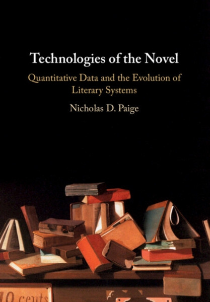 Technologies of the Novel : Quantitative Data and the Evolution of Literary Systems