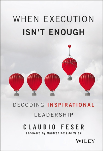 When Execution Isn't Enough - Decoding Inspirational Leadership