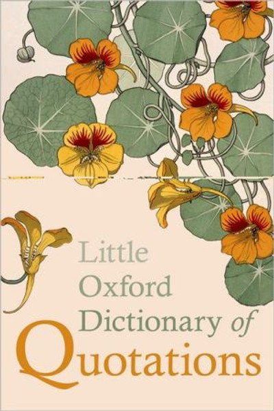 Little Oxford Dictionary of Quotations Edited By Susan (Associate Editor, Quotations, Oxford University Press) Ratcliffe