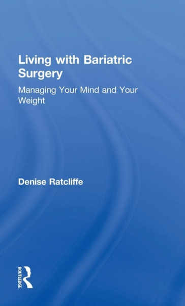 Living with Bariatric Surgery : Managing your mind and your weight