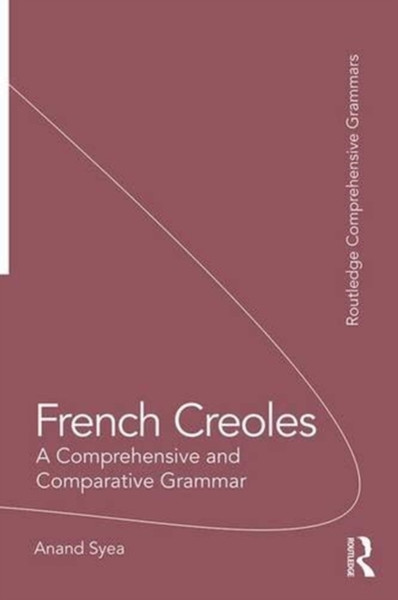 French Creoles : A Comprehensive and Comparative Grammar