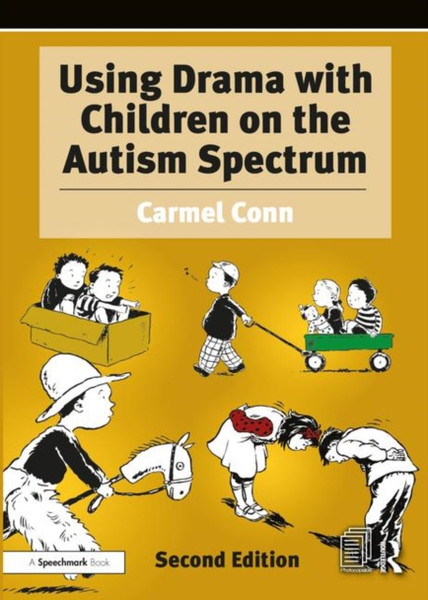 Using Drama with Children on the Autism Spectrum : A Resource for Practitioners in Education and Health