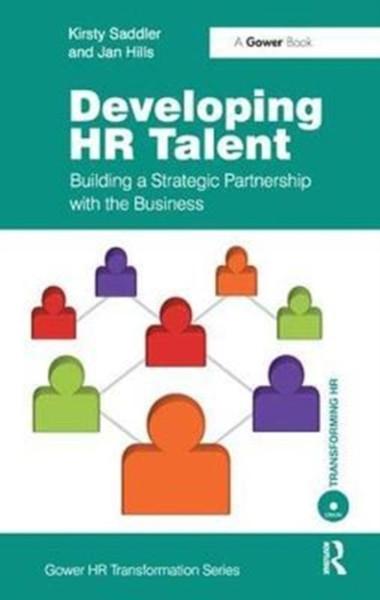 Developing HR Talent : Building a Strategic Partnership with the Business