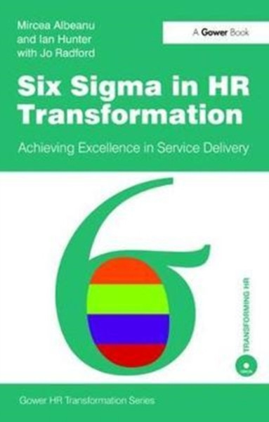 Six Sigma in HR Transformation : Achieving Excellence in Service Delivery