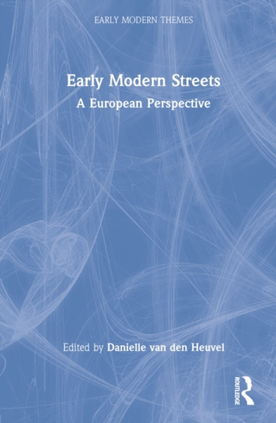 Early Modern Streets : A European Perspective