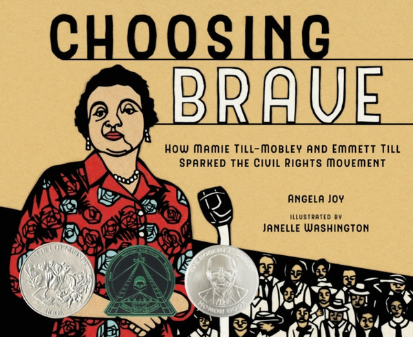 Choosing Brave : How Mamie Till-Mobley and Emmett Till Sparked the Civil Rights Movement