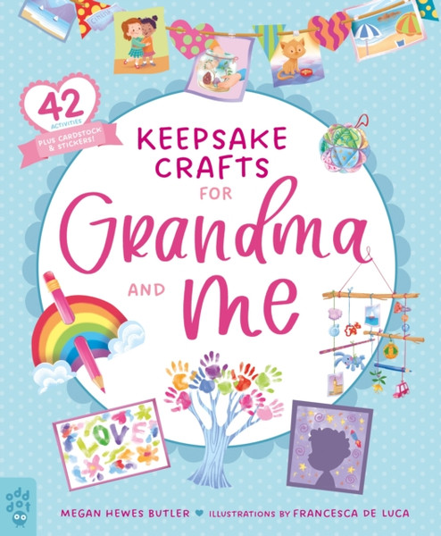 Keepsake Crafts for Grandma and Me : 42 Activities Plus Cardstock & Stickers!