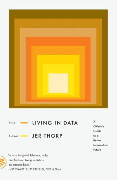 Living in Data : A Citizen's Guide to a Better Information Future