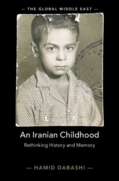 An Iranian Childhood : Rethinking History and Memory