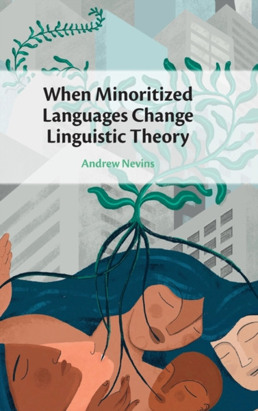When Minoritized Languages Change Linguistic Theory