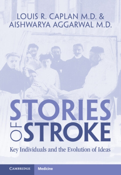 Stories of Stroke : Key Individuals and the Evolution of Ideas
