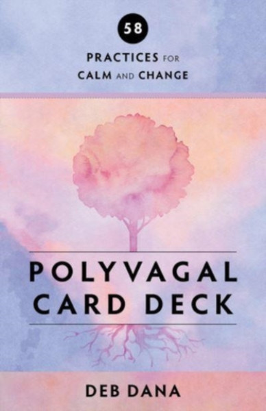 Polyvagal Card Deck : 58 Practices for Calm and Change