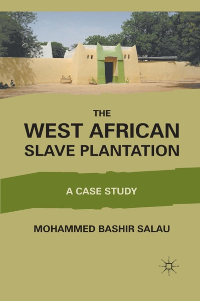 The West African Slave Plantation : A Case Study