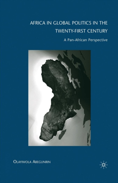 Africa in Global Politics in the Twenty-First Century : A Pan-African Perspective